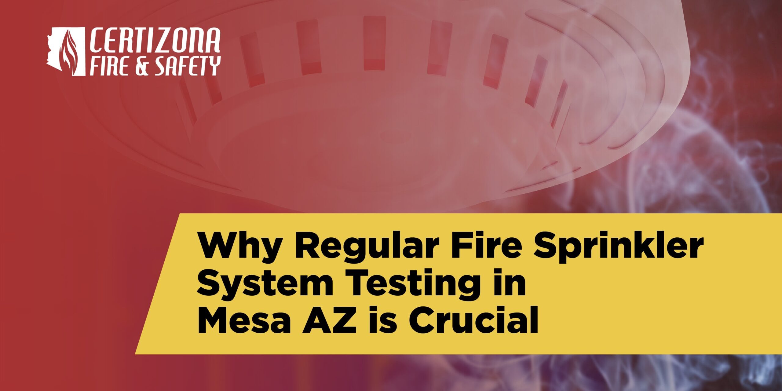Why Regular Fire Sprinkler System Testing in Mesa, AZ Is Crucial fire sprinkler system testing mesa az