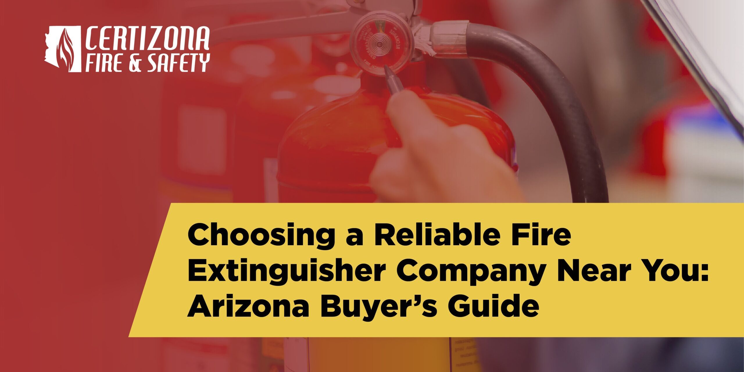 Choosing a Reliable Fire Extinguisher Company Near You: Arizona Buyer’s Guide fire extinguisher company