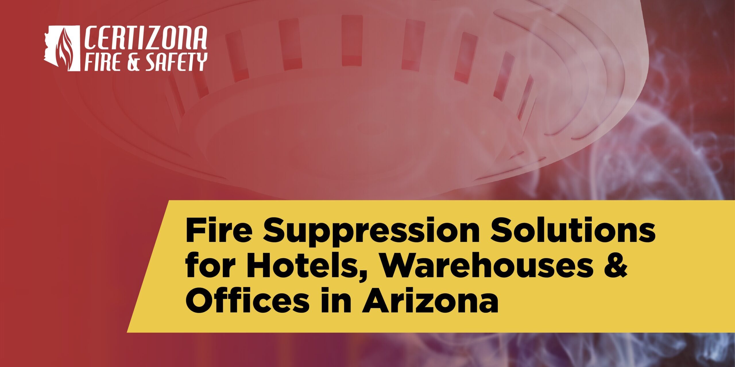 Fire Suppression Solutions for Hotels, Warehouses & Offices in Arizona fire suppression solutions